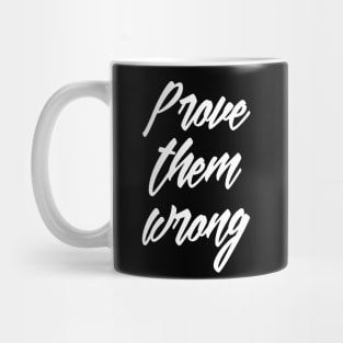 Prove them wrong gym quote Mug